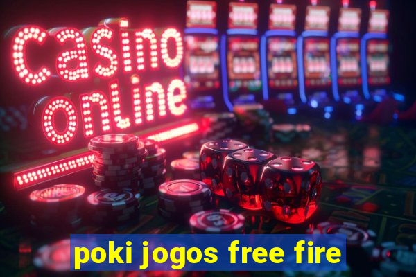 poki jogos free fire